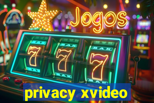 privacy xvideo